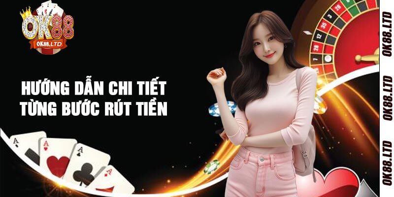 Hướng Dẫn Chi Tiết Từng Bước Rút Tiền