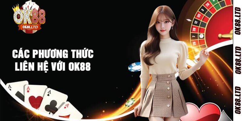 Các Phương Thức Liên Hệ Với OK88