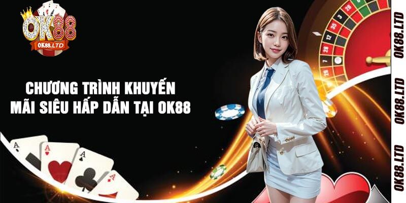 Chương trình khuyến mãi siêu hấp dẫn tại OK88