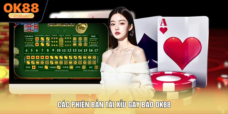 Các phiên bản Tài Xỉu gây bão OK88