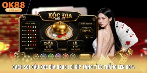 Cách Soi Cầu Xóc Đĩa OK88 | Bí Kíp Tăng Tỉ Lệ Thắng Lên 90%