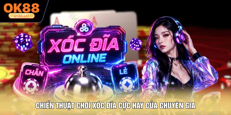 Chiến thuật chơi xóc đĩa cực hay của chuyên gia