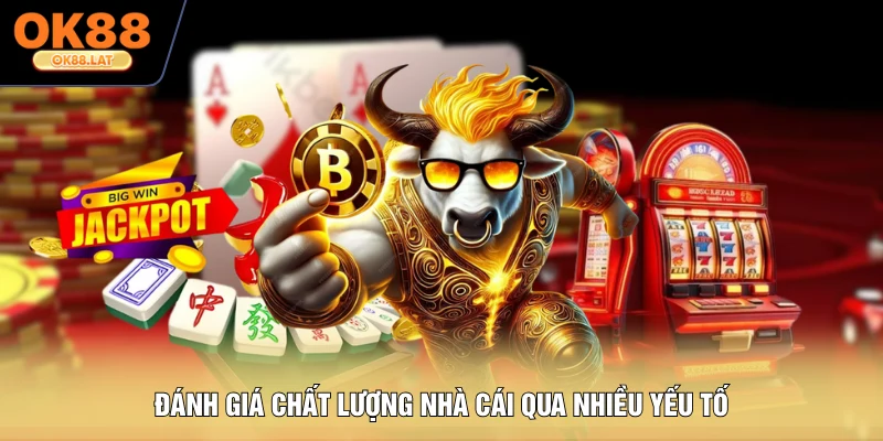 Đánh giá chất lượng nhà cái qua nhiều yếu tố
