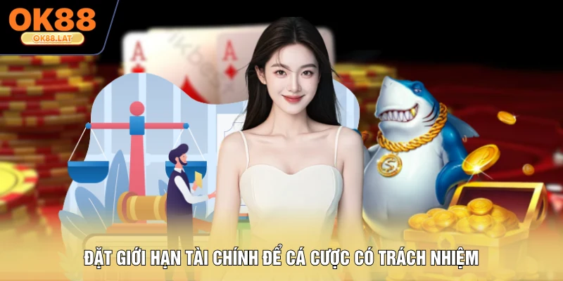 Đặt giới hạn tài chính để cá cược có trách nhiệm