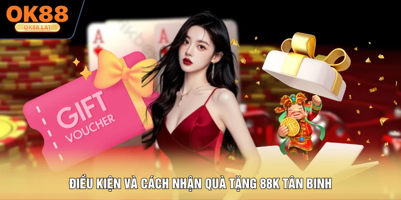 Điều kiện và cách nhận quà tặng 88k tân binh