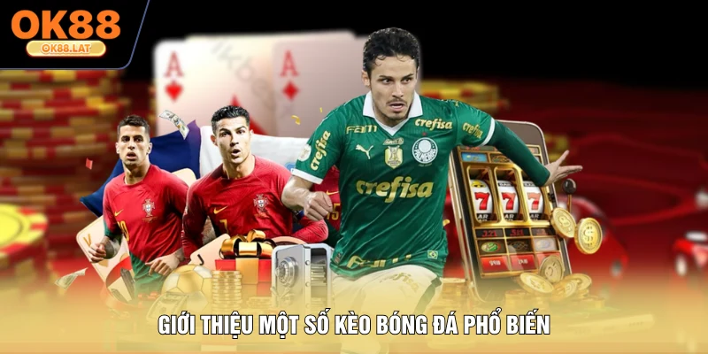 Giới thiệu một số kèo bóng đá phổ biến
