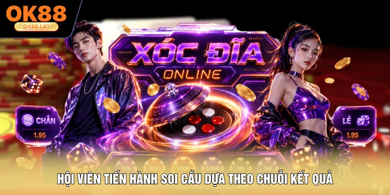 Hội viên tiến hành soi cầu dựa theo chuỗi kết quả