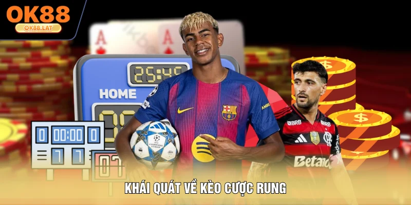 Khái quát về kèo cược rung