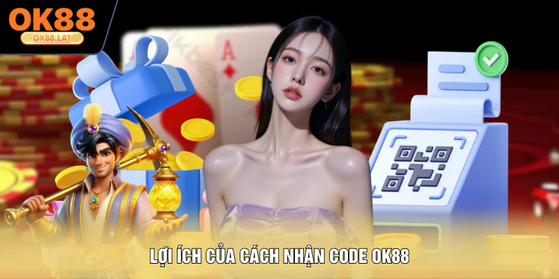 Lợi ích của cách nhận Code OK88