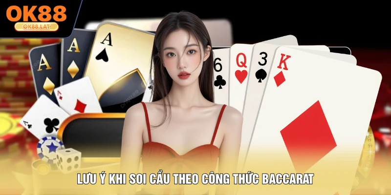 Lưu ý khi soi cầu theo công thức baccarat