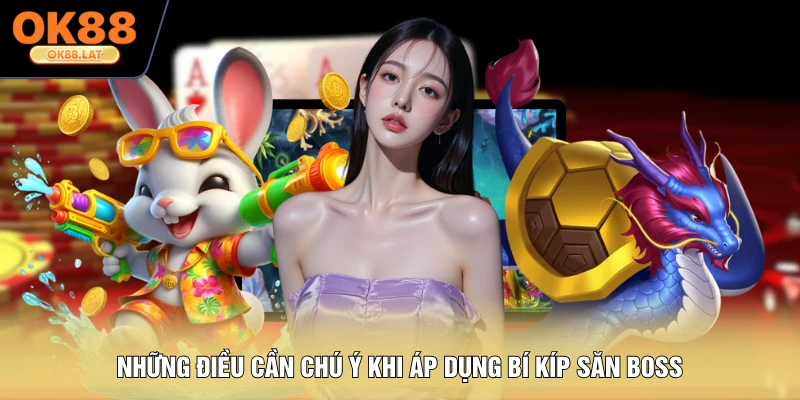 Những điều cần chú ý khi áp dụng bí kíp săn boss