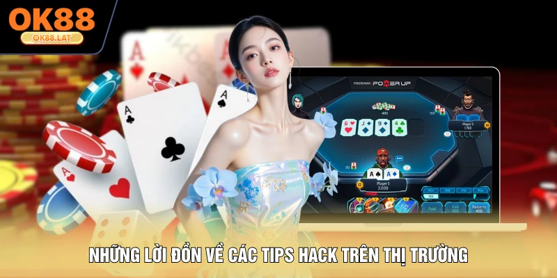 Những lời đồn về các tips hack trên thị trường