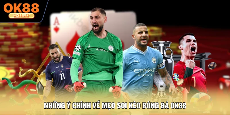 Những ý chính về mẹo soi kèo bóng đá OK88
