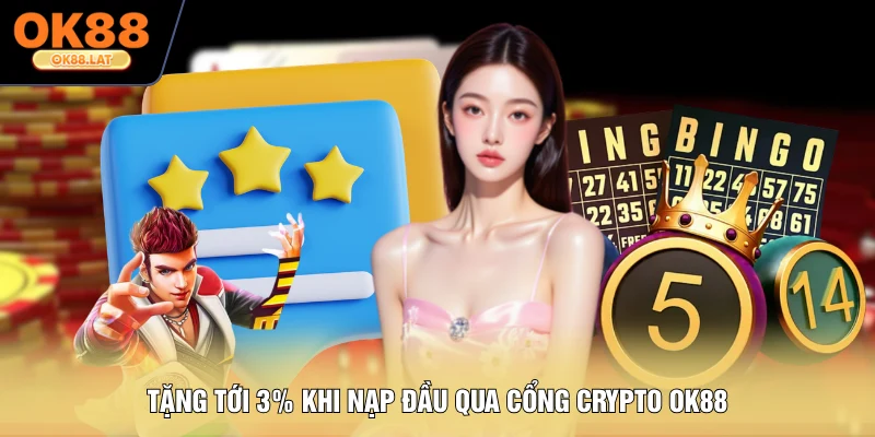 Tặng tới 3% khi nạp đầu qua cổng Crypto OK88