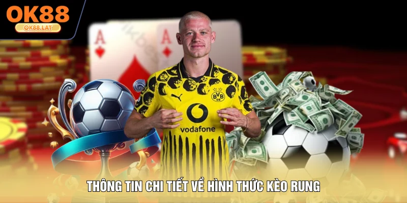 Thông tin chi tiết về hình thức kèo rung