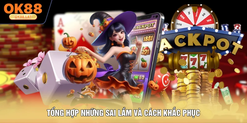 Tổng hợp những sai lầm và cách khắc phục