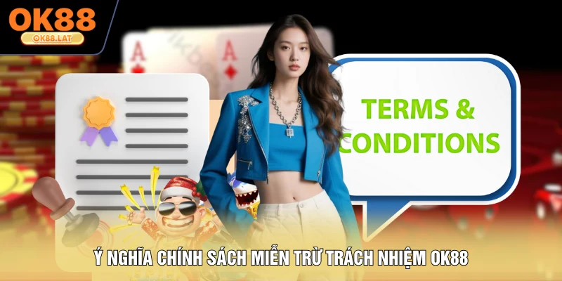 Ý nghĩa chính sách miễn trừ trách nhiệm OK88